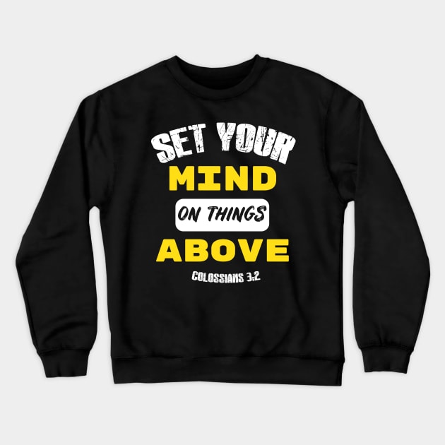 Set your mind on things above Distressed Design Crewneck Sweatshirt by worshiptee